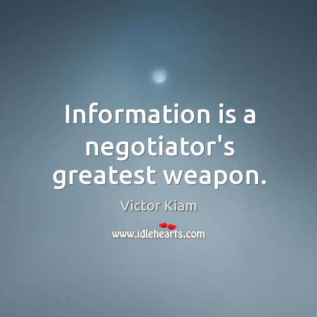 Information is a negotiator’s greatest weapon. Victor Kiam Picture Quote