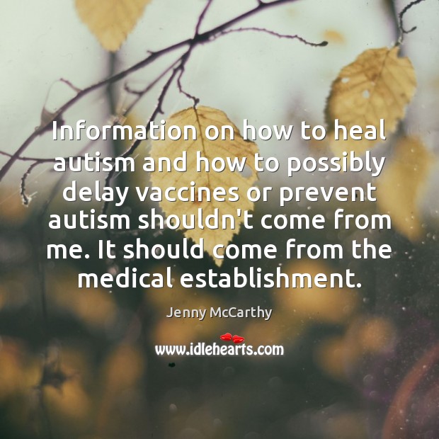 Information on how to heal autism and how to possibly delay vaccines Jenny McCarthy Picture Quote