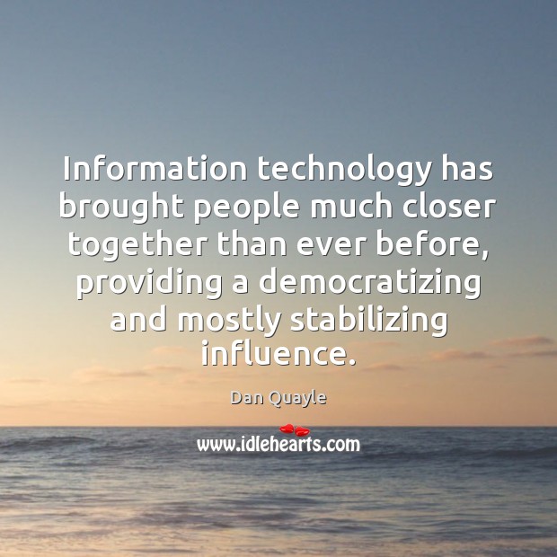 Information technology has brought people much closer together than ever before, providing Image