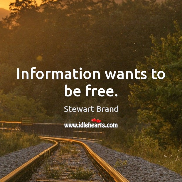 Information wants to be free. Stewart Brand Picture Quote
