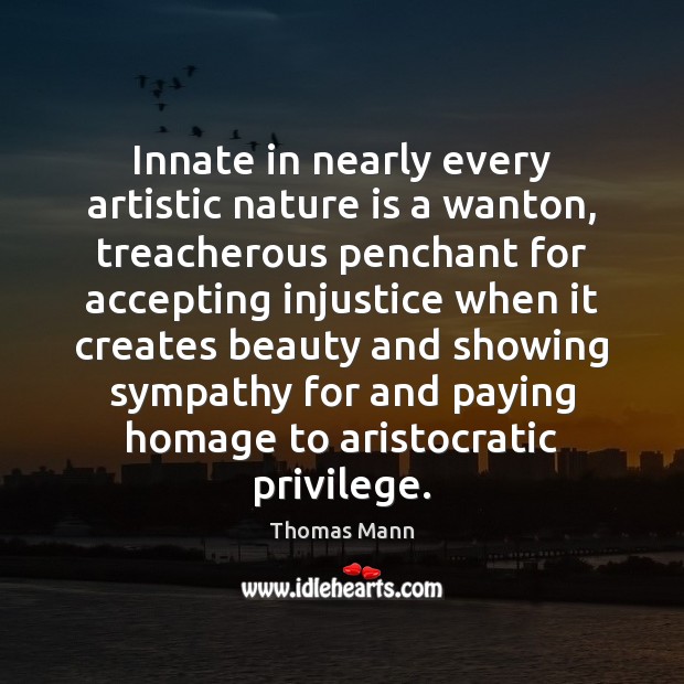 Innate in nearly every artistic nature is a wanton, treacherous penchant for Image