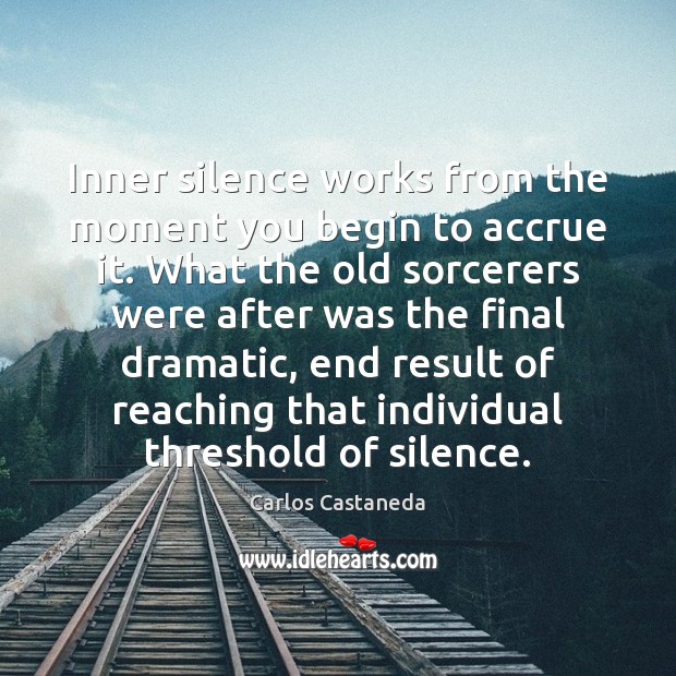 Inner silence works from the moment you begin to accrue it. What Image