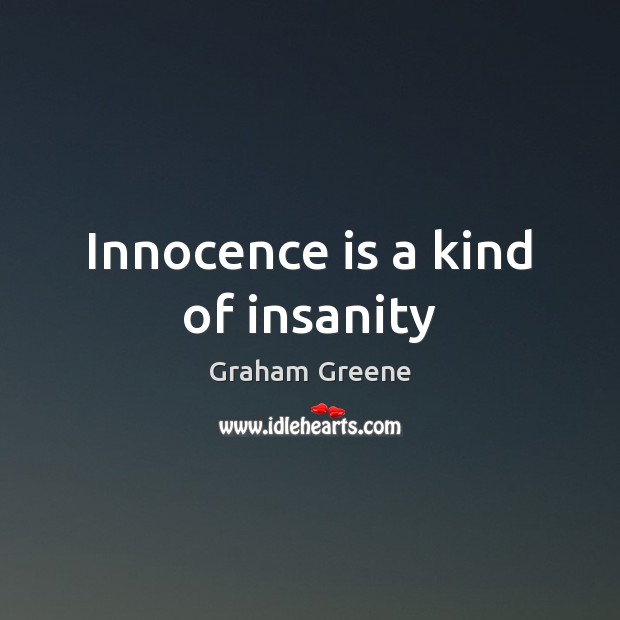 Innocence is a kind of insanity Image