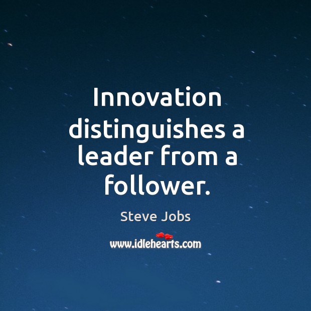 Innovation distinguishes a leader from a follower. Image