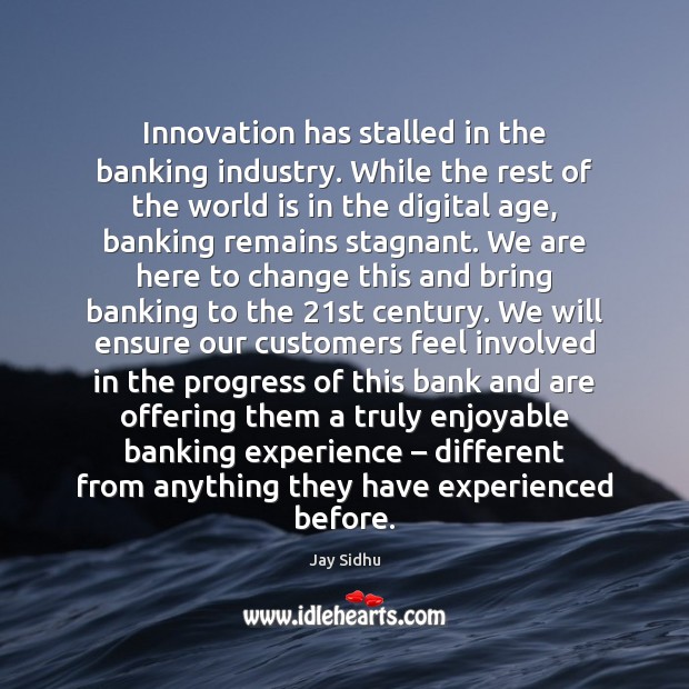 Innovation has stalled in the banking industry. While the rest of the Image