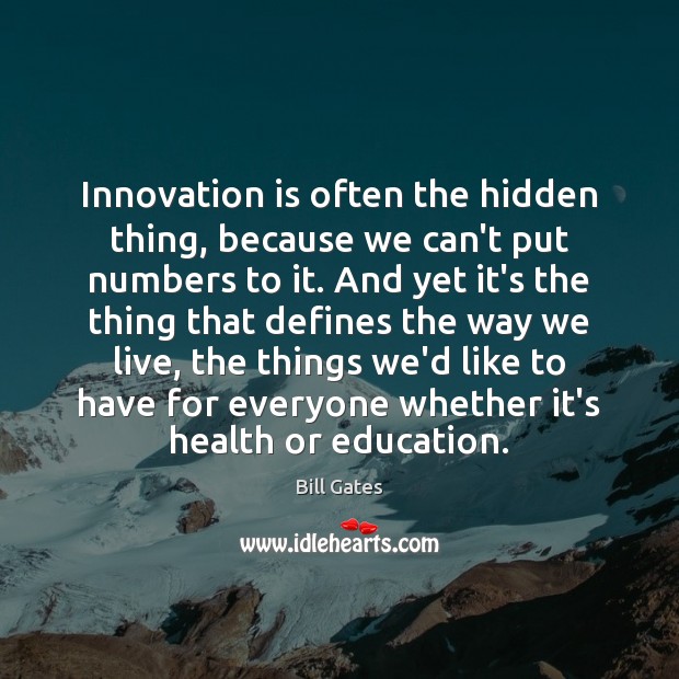 Innovation is often the hidden thing, because we can’t put numbers to Health Quotes Image