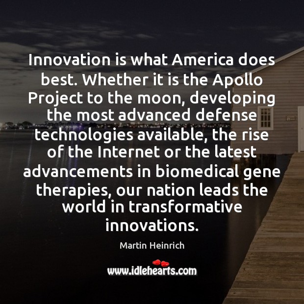 Innovation is what America does best. Whether it is the Apollo Project Innovation Quotes Image