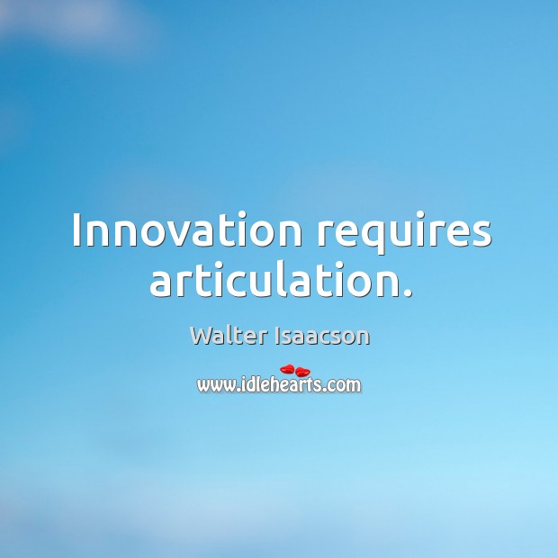 Innovation requires articulation. Image