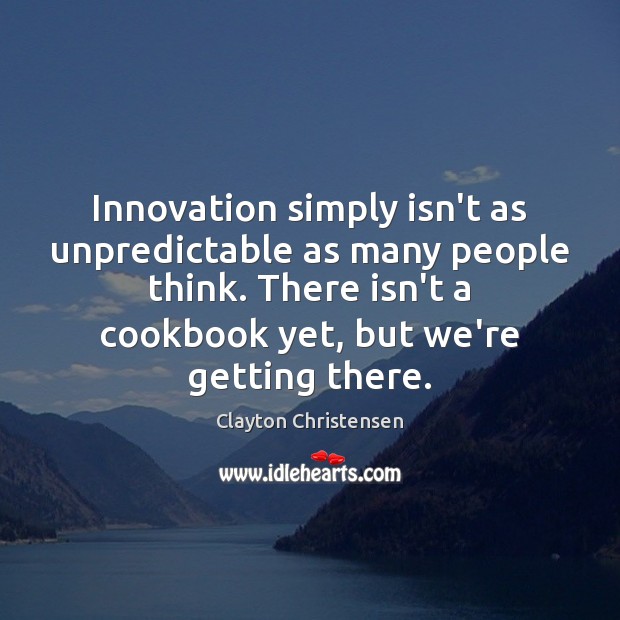 Innovation simply isn’t as unpredictable as many people think. There isn’t a Image