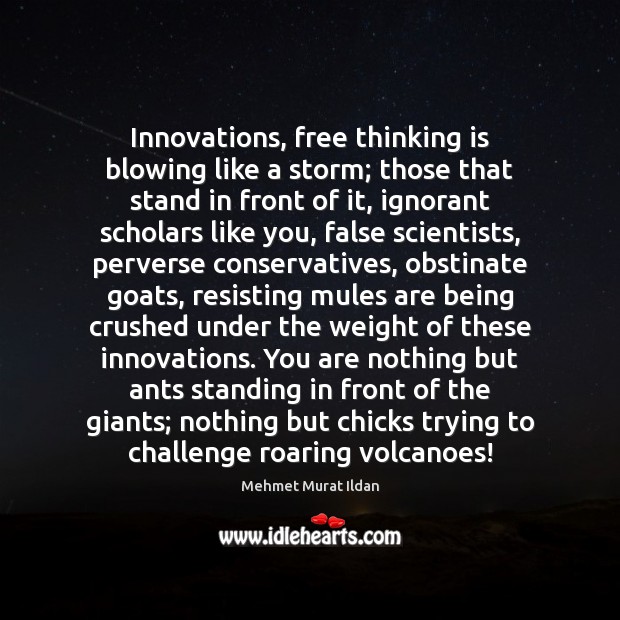 Innovations, free thinking is blowing like a storm; those that stand in Image