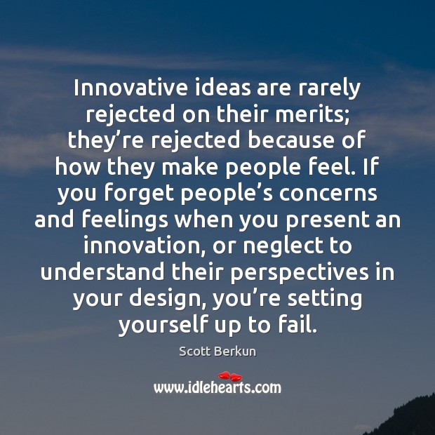 Innovative ideas are rarely rejected on their merits; they’re rejected because Fail Quotes Image