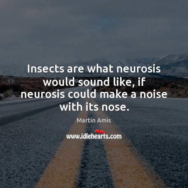 Insects are what neurosis would sound like, if neurosis could make a noise with its nose. Image