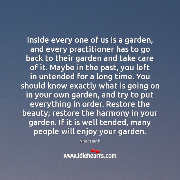 Inside every one of us is a garden, and every practitioner has Nhat Hanh Picture Quote