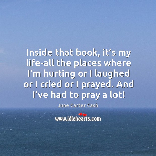 Inside that book, it’s my life-all the places where I’m hurting or I laughed or I cried or I prayed. Image