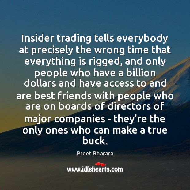 Insider trading tells everybody at precisely the wrong time that everything is Access Quotes Image