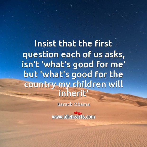 Insist that the first question each of us asks, isn’t ‘what’s good Image