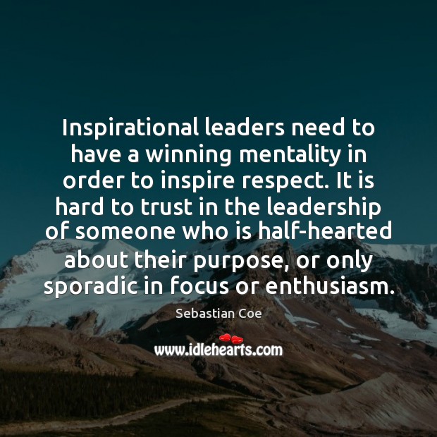 Inspirational leaders need to have a winning mentality in order to inspire 