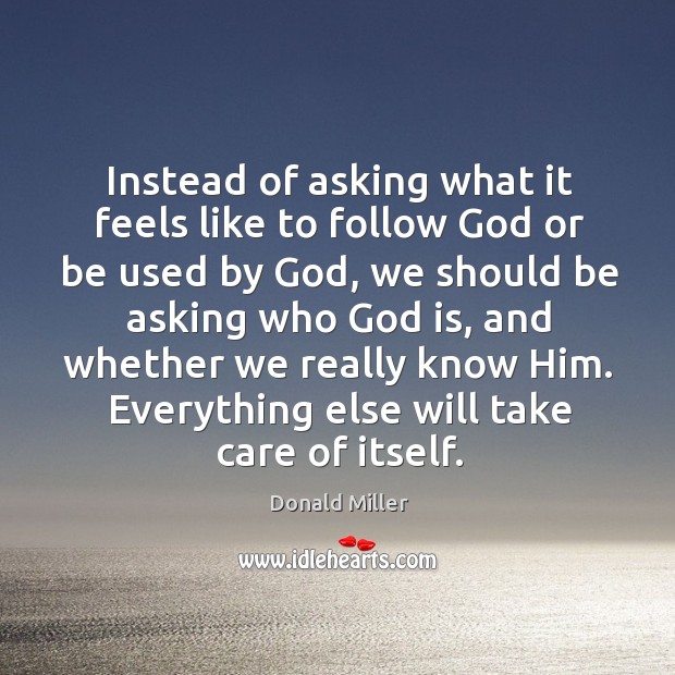 Instead of asking what it feels like to follow God or be Image