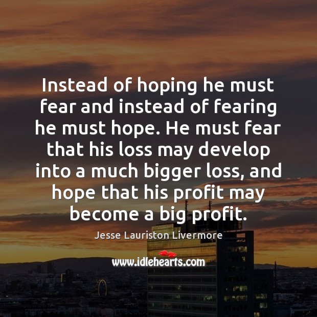 Instead of hoping he must fear and instead of fearing he must Image