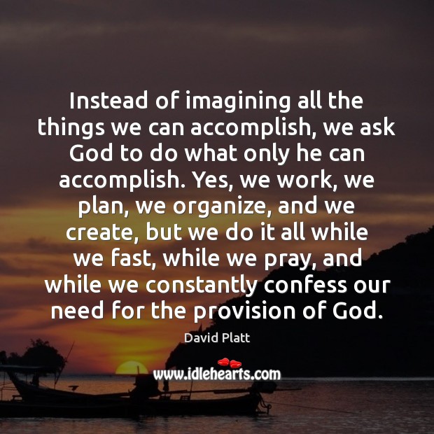 Instead of imagining all the things we can accomplish, we ask God Image