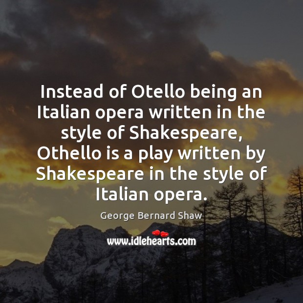 Instead of Otello being an Italian opera written in the style of Image
