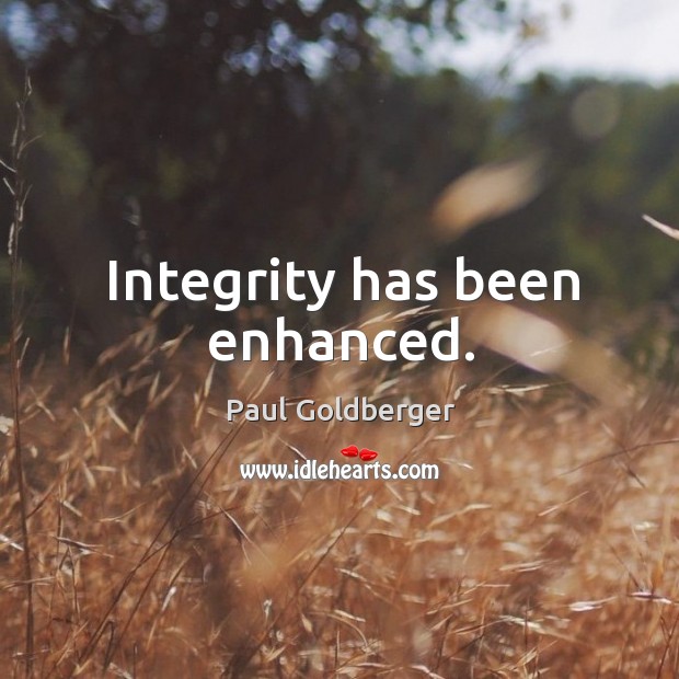 Integrity has been enhanced. Paul Goldberger Picture Quote