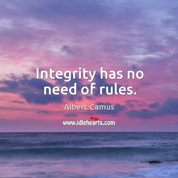 Integrity has no need of rules. Image