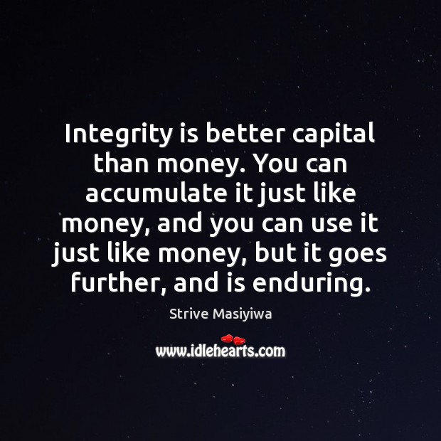 Integrity is better capital than money. You can accumulate it just like Integrity Quotes Image