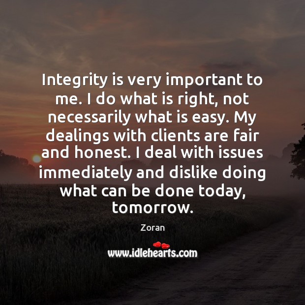 Integrity is very important to me. I do what is right, not Integrity Quotes Image