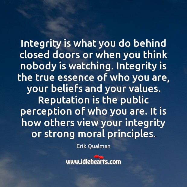 Integrity is what you do behind closed doors or when you think Image