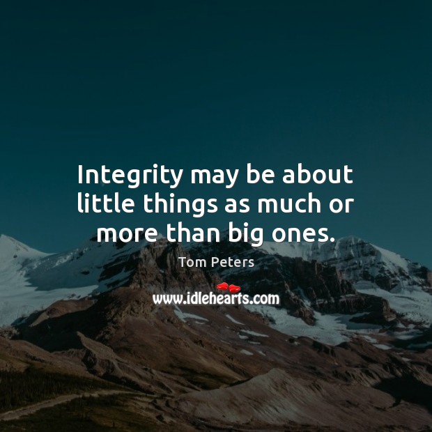 Integrity may be about little things as much or more than big ones. Image