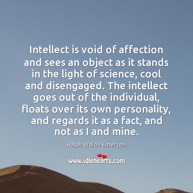 Intellect is void of affection and sees an object as it stands Cool Quotes Image