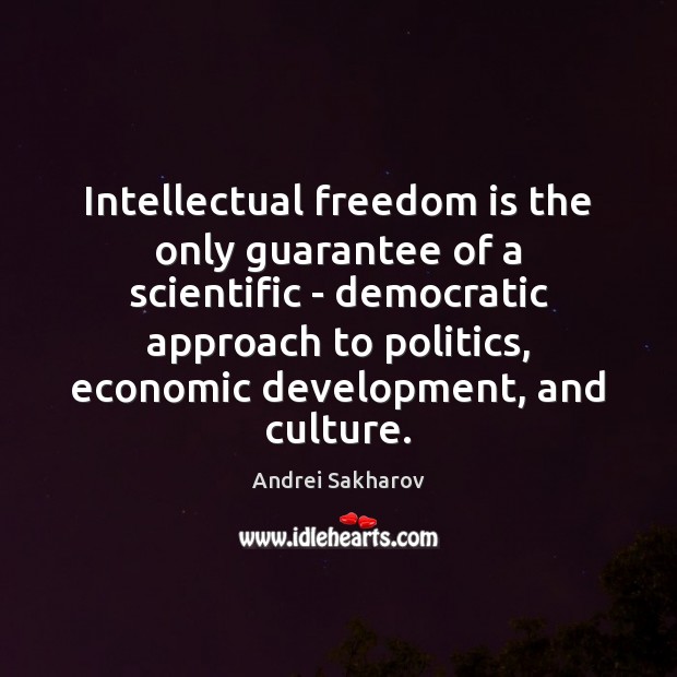 Intellectual freedom is the only guarantee of a scientific – democratic approach Freedom Quotes Image