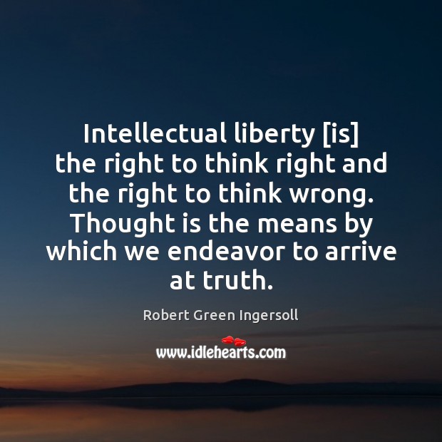 Intellectual liberty [is] the right to think right and the right to Image