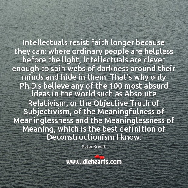 Intellectuals resist faith longer because they can: where ordinary people are helpless Image