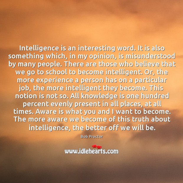 Intelligence is an interesting word. It is also something which, in my Image