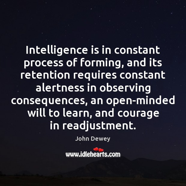 Intelligence is in constant process of forming, and its retention requires constant Image