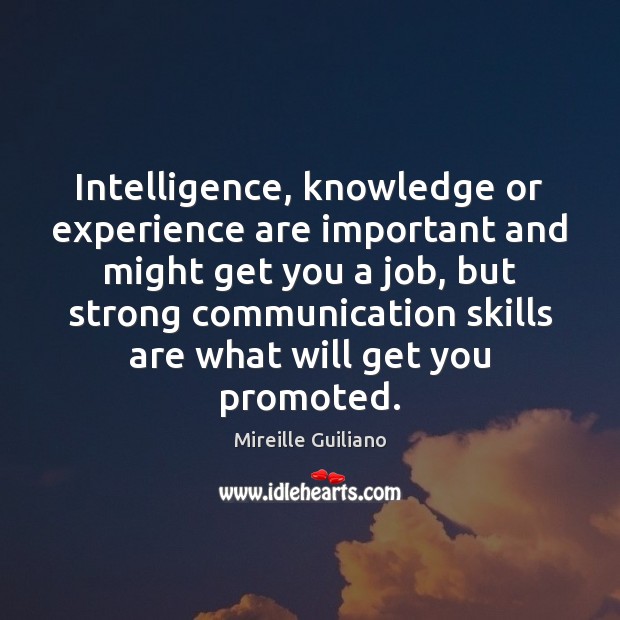 Intelligence, knowledge or experience are important and might get you a job, Mireille Guiliano Picture Quote