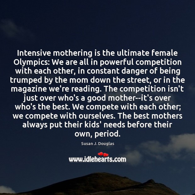 Intensive mothering is the ultimate female Olympics: We are all in powerful Image