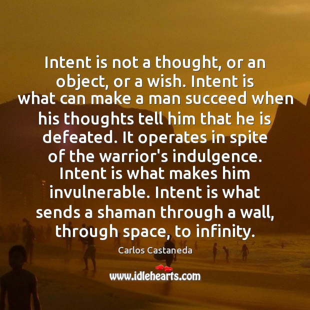 Intent is not a thought, or an object, or a wish. Intent Intent Quotes Image