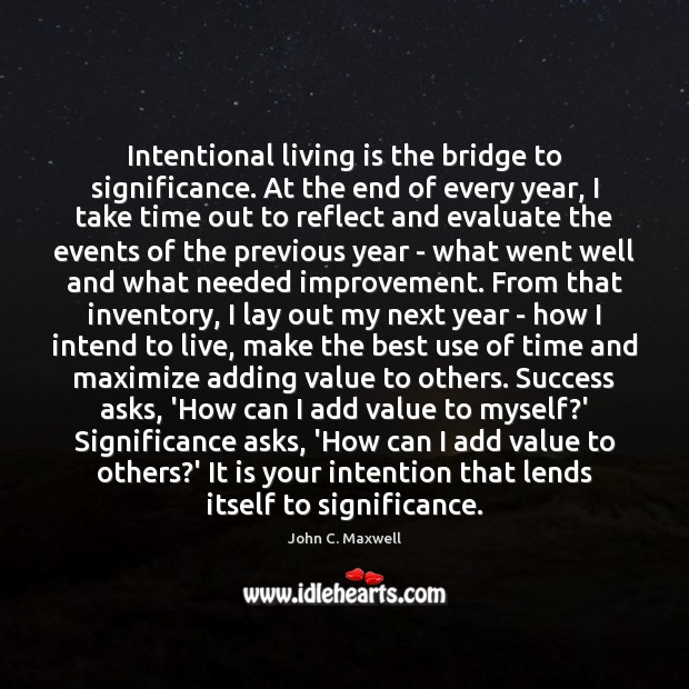 Intentional living is the bridge to significance. At the end of every Image