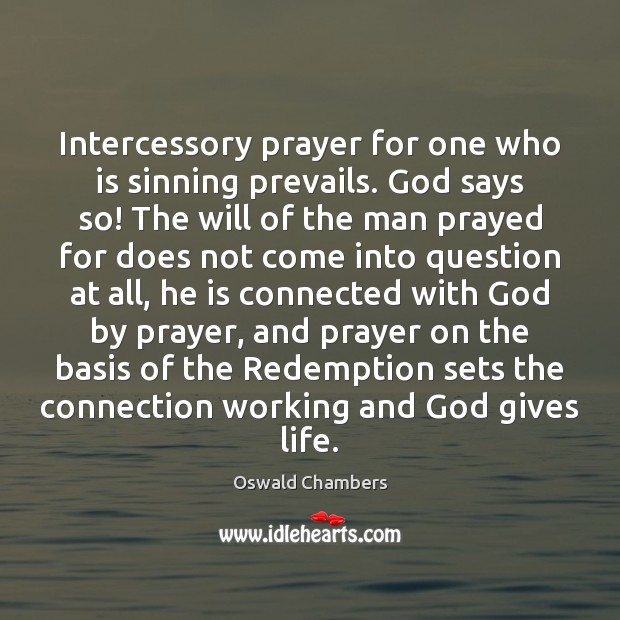 Intercessory prayer for one who is sinning prevails. God says so! The Image