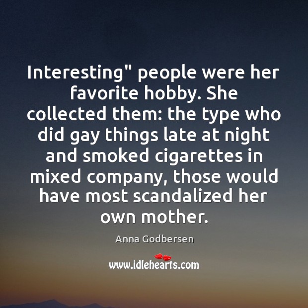 Interesting” people were her favorite hobby. She collected them: the type who Image