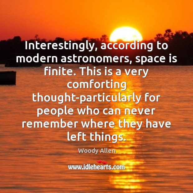 Interestingly, according to modern astronomers, space is finite. This is a very Space Quotes Image