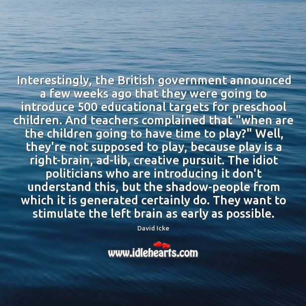 Interestingly, the British government announced a few weeks ago that they were David Icke Picture Quote