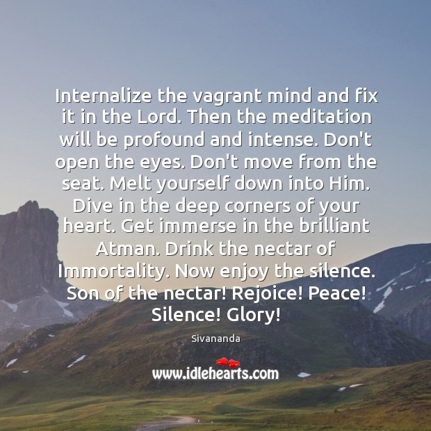 Internalize the vagrant mind and fix it in the Lord. Then the Image