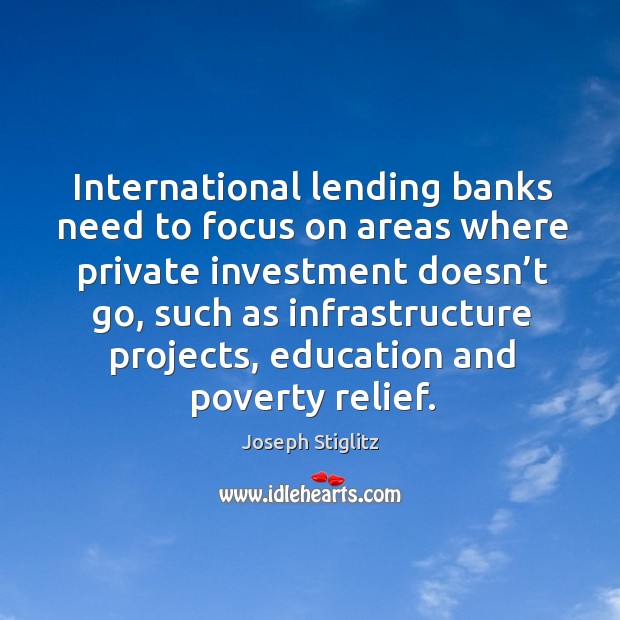 International lending banks need to focus on areas where private investment doesn’t go Investment Quotes Image