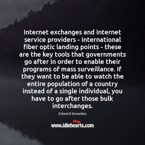 Internet exchanges and internet service providers – international fiber optic landing points Edward Snowden Picture Quote