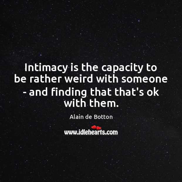 Intimacy is the capacity to be rather weird with someone – and Image