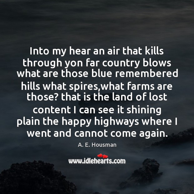 Into my hear an air that kills through yon far country blows Image